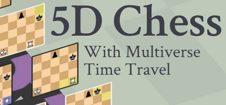 5D Chess: Throwing Chess Into the Multiverse