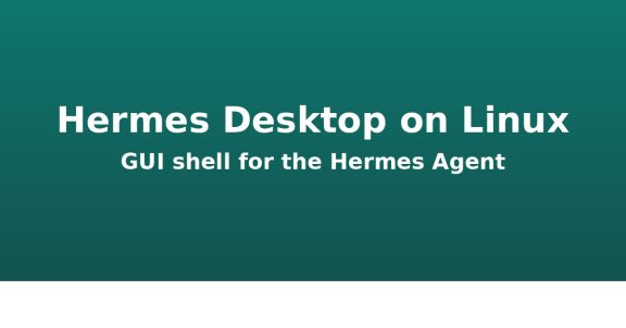 Hermes Desktop on Linux: The GUI for Hermes Agent