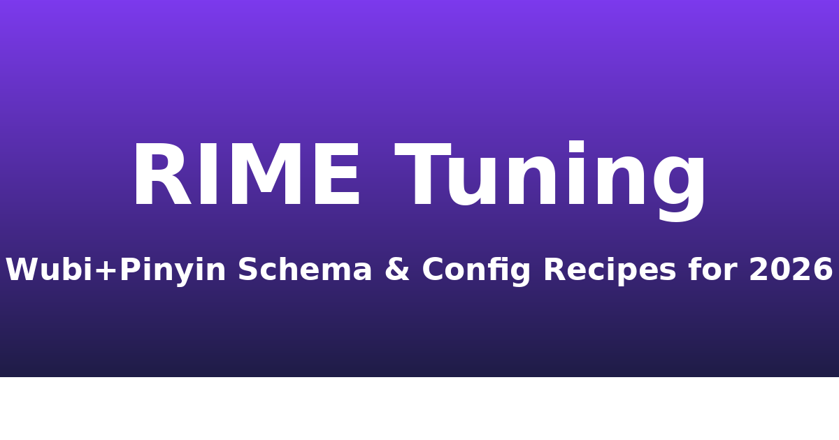 RIME Schema Tuning on Linux 2026: a Working Wubi+Pinyin Stack