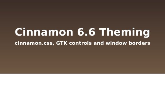 Cinnamon 6.6 theming: shell, GTK and Muffin