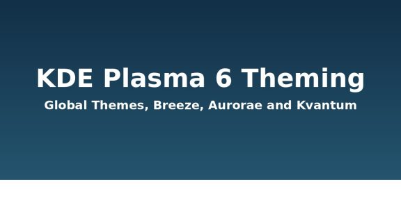 KDE Plasma 6 theming: a practical guide