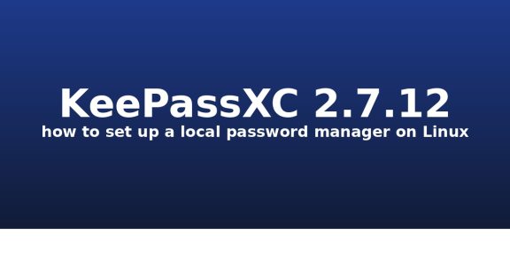 How to Set Up KeePassXC 2.7.12 on Linux