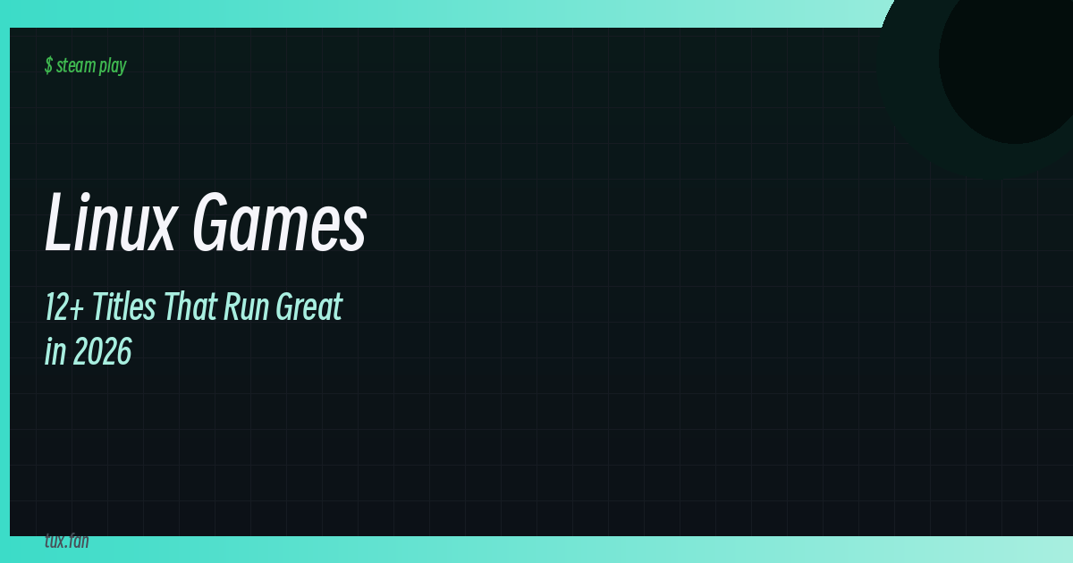 Linux Games Worth Playing in 2026: 12+ Titles That Run Great Without Drama