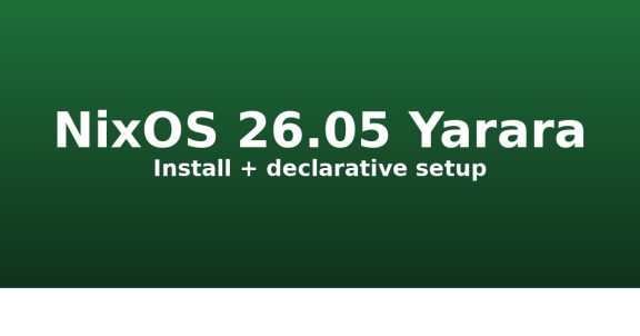How to Install NixOS 26.05 Yarara and Configure It Declaratively