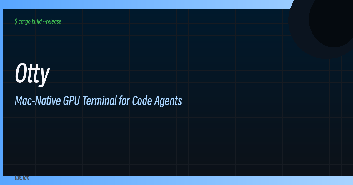 Otty: A Mac-Native, GPU-Accelerated Terminal Tuned for Code Agents