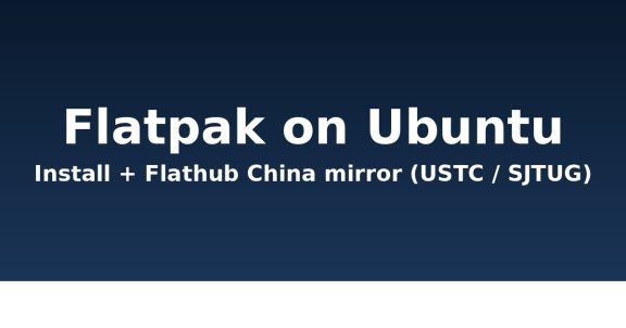 Install Flatpak on Ubuntu 26.04 and Set a Flathub China Mirror