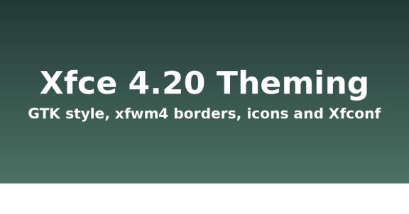 Xfce 4.20 theming: GTK, xfwm4 and icons