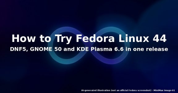 How to Try Fedora Linux 44: DNF5, GNOME 50, and KDE Plasma 6.6