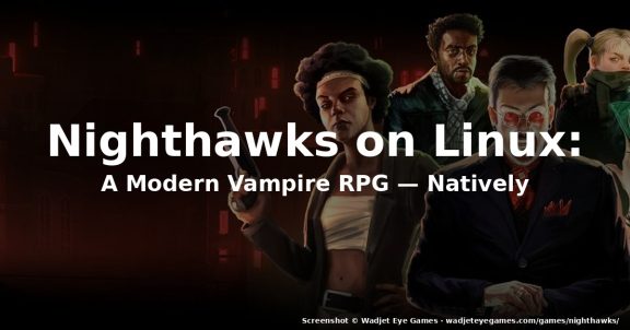 How to Install Nighthawks on Linux in 2026: A Vampire RPG