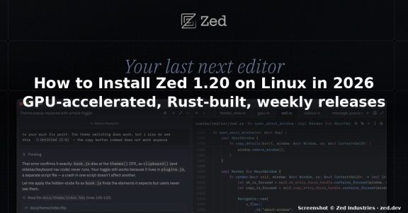 How to Install Zed 1.20 on Linux in 2026