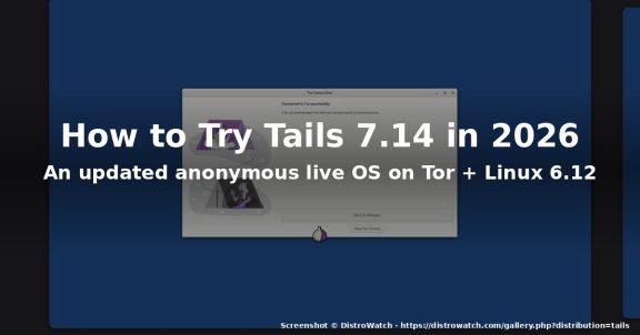 How to Try Tails 7.14 in 2026: An Updated Anonymous Live OS