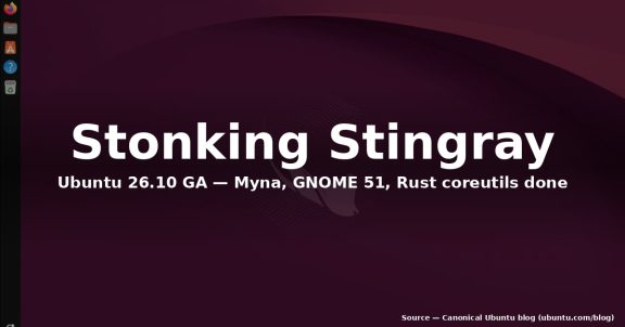Ubuntu 26.10 Stonking Stingray Lands: Myna, GNOME 51, Rust Done
